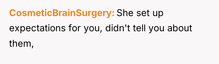 CosmeticBrainSurgery She set up expectations for you, didn't tell you...