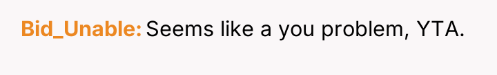 Bid_Unable Seems like a you problem, YTA.