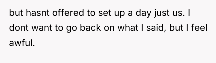 but hasnt offered to set up a day just us....