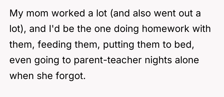 My mom worked a lot (and also went out a...