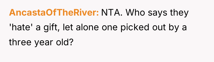 AncastaOfTheRiver NTA. Who says they 'hate' a gift, let alone...