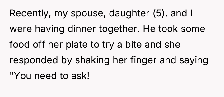 Recently, my spouse, daughter (5), and I were having dinner...