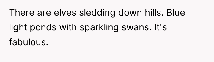 There are elves sledding down hills. Blue light ponds with...