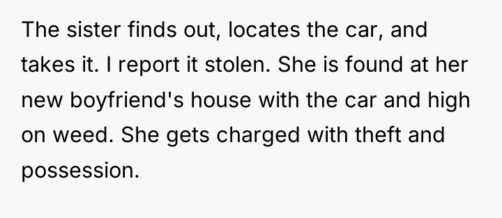 The sister finds out, locates the car, and takes it....