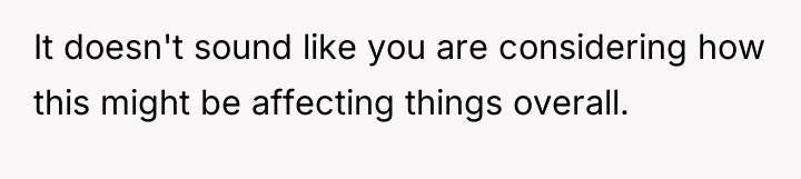 It doesn't sound like you are considering how this might...