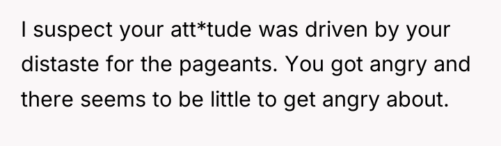 I suspect your att*tude was driven by your distaste for...