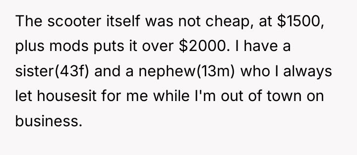 The scooter itself was not cheap, at $1500, plus mods...