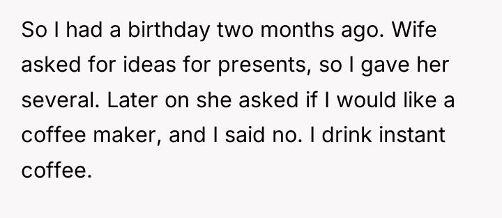 So I had a birthday two months ago. Wife asked...