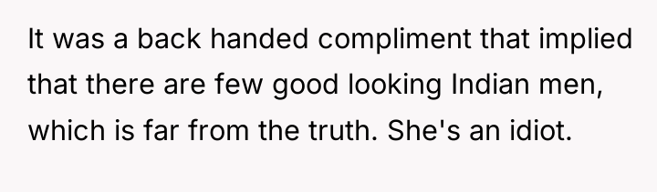 It was a back handed compliment that implied that there...
