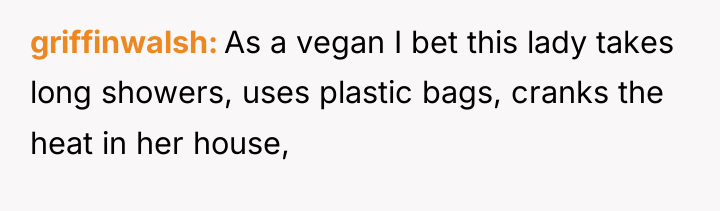 griffinwalsh As a vegan I bet this lady takes long...