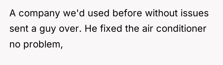 A company we'd used before without issues sent a guy...