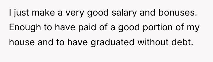 I just make a very good salary and bonuses. Enough...