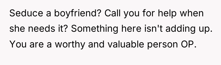 Seduce a boyfriend? Call you for help when she needs...