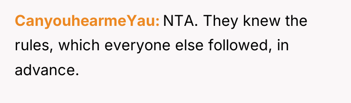CanyouhearmeYau NTA. They knew the rules, which everyone else followed,...