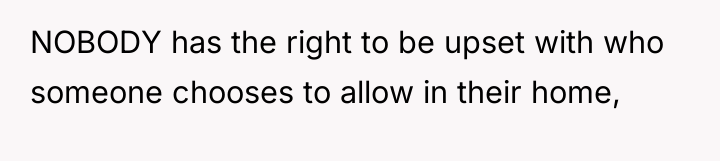 NOBODY has the right to be upset with who someone...