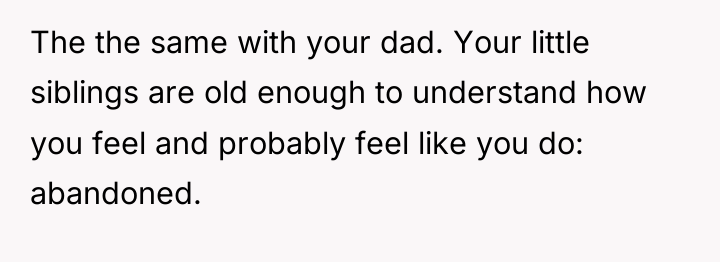 The the same with your dad. Your little siblings are...