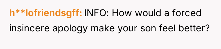 h**lofriendsgff INFO: How would a forced insincere apology make your...