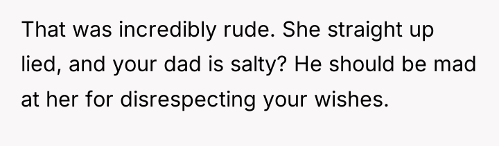 That was incredibly rude. She straight up lied, and your...