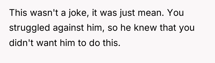 This wasn't a joke, it was just mean. You struggled...