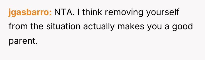 jgasbarro NTA. I think removing yourself from the situation actually...