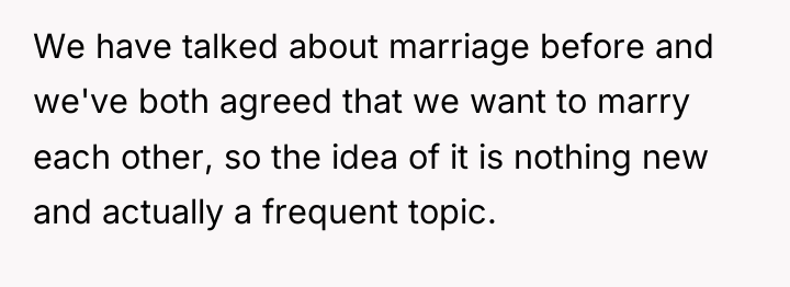 We have talked about marriage before and we've both agreed...