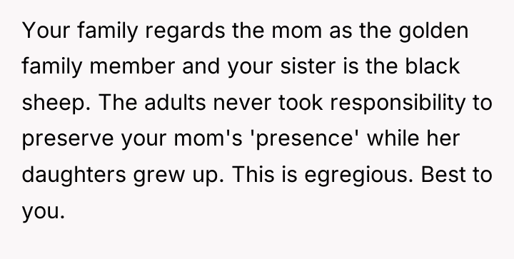 Your family regards the mom as the golden family member...