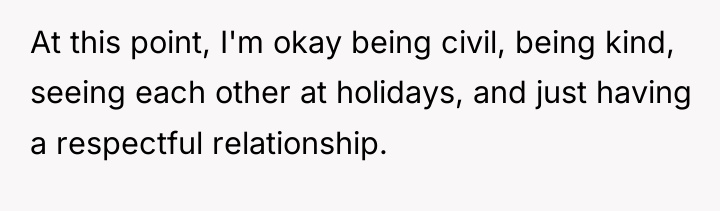 At this point, I'm okay being civil, being kind, seeing...