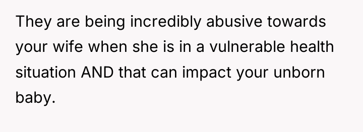They are being incredibly abusive towards your wife when she...