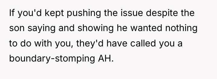 If you'd kept pushing the issue despite the son saying...