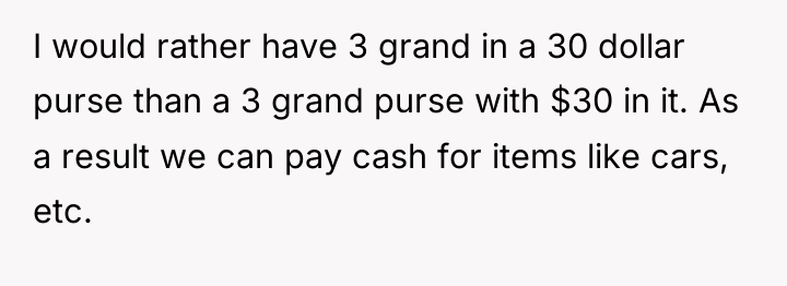 I would rather have 3 grand in a 30 dollar...