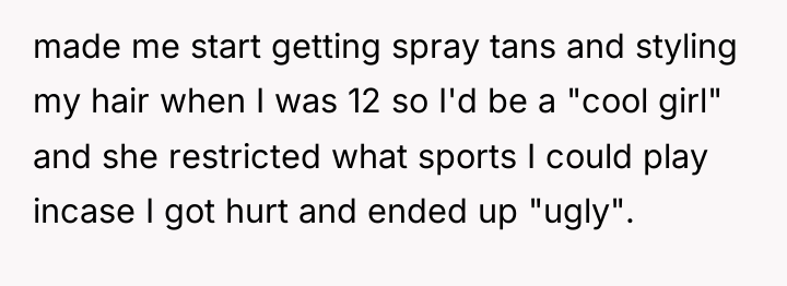 made me start getting spray tans and styling my hair...