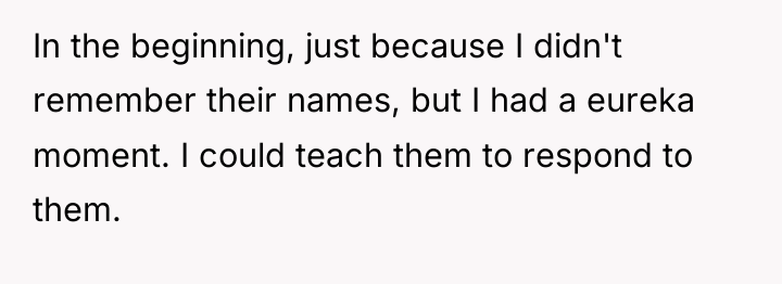 In the beginning, just because I didn't remember their names,...