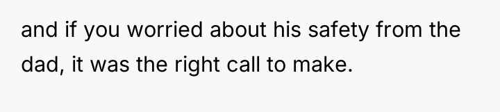 and if you worried about his safety from the dad,...