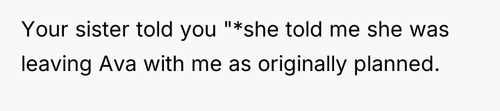 Your sister told you "*she told me she was leaving...