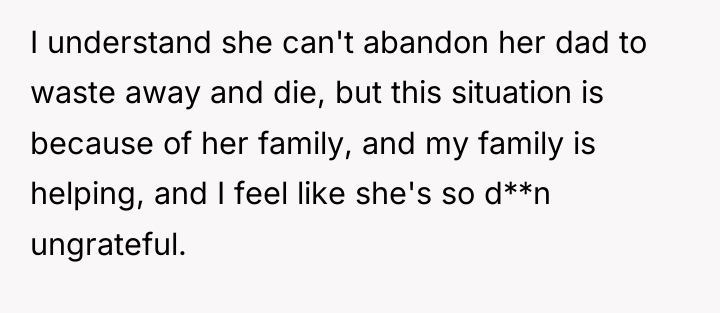 I understand she can't abandon her dad to waste away...