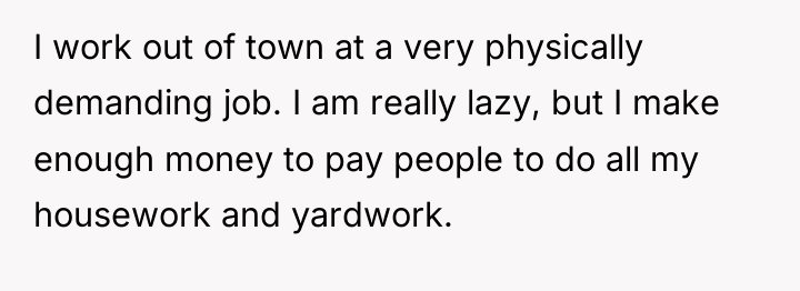 I work out of town at a very physically demanding...