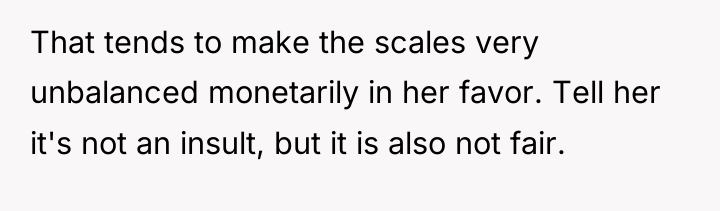 That tends to make the scales very unbalanced monetarily in...