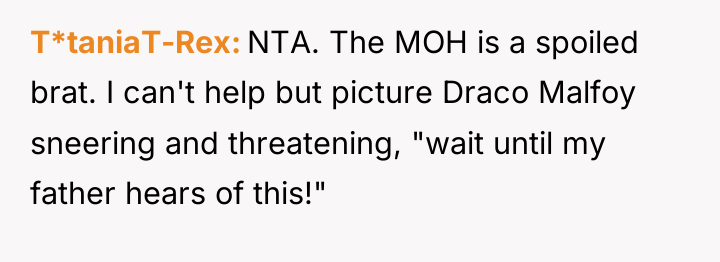 T*taniaT-Rex NTA. The MOH is a spoiled brat. I can't...