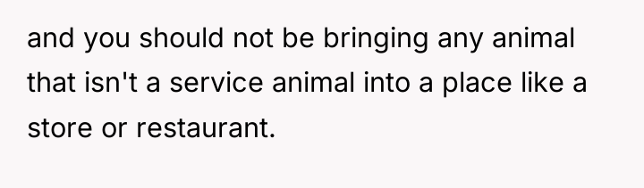 and you should not be bringing any animal that isn't...