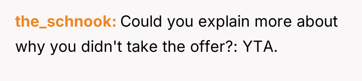 the_schnook Could you explain more about why you didn't take...