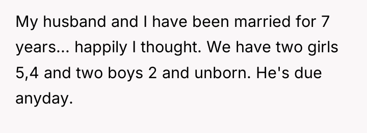 My husband and I have been married for 7 years......