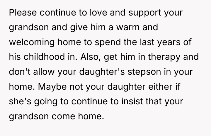 Please continue to love and support your grandson and give...