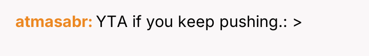atmasabr YTA if you keep pushing.: >