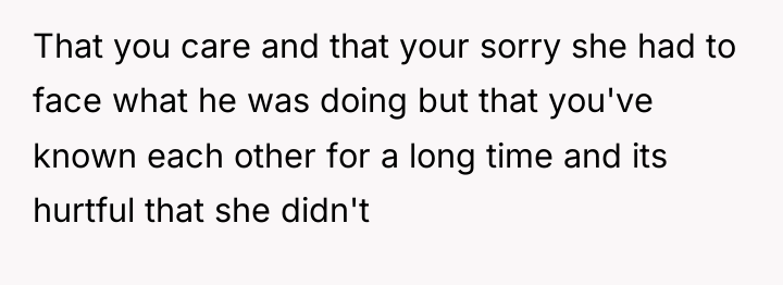 That you care and that your sorry she had to...