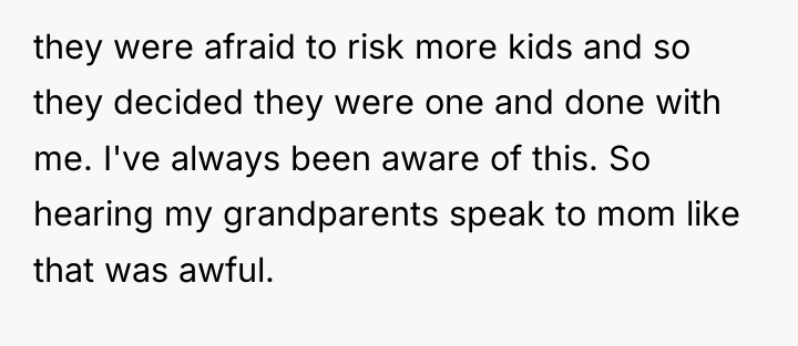 they were afraid to risk more kids and so they...
