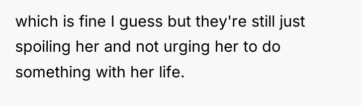 which is fine I guess but they're still just spoiling...