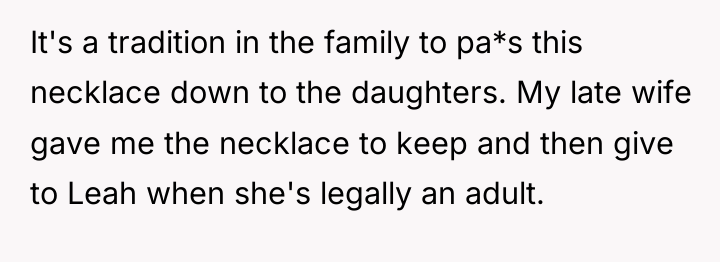 It's a tradition in the family to pa*s this necklace...