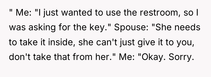 " Me: "I just wanted to use the restroom, so...