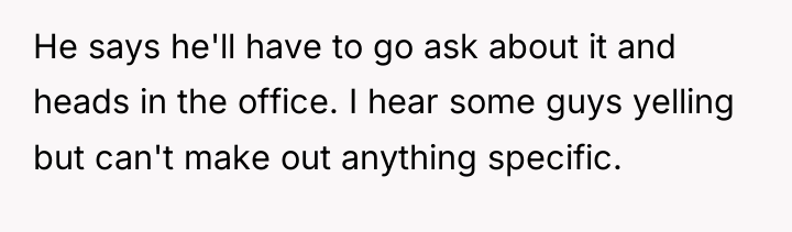 He says he'll have to go ask about it and...