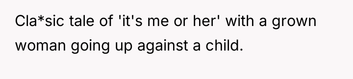 Cla*sic tale of 'it's me or her' with a grown...